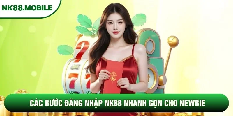 Các bước đăng nhập NK88 nhanh gọn cho newbie