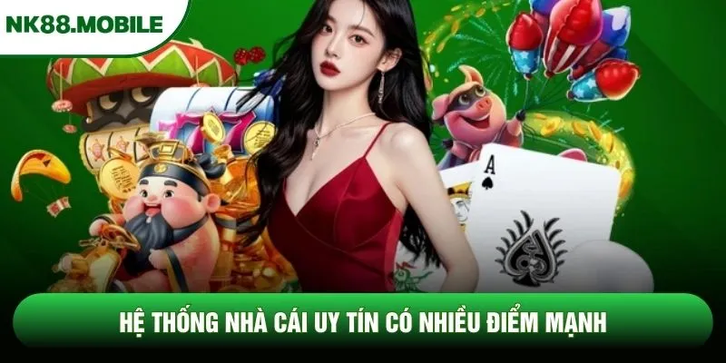 Hệ thống nhà cái uy tín có nhiều điểm mạnh Hệ thống nhà cái uy tín có nhiều điểm mạnh