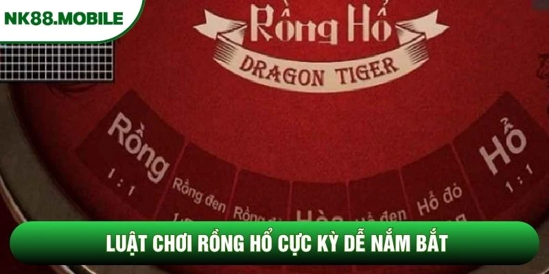 Luật chơi rồng hổ cực kỳ dễ nắm bắt